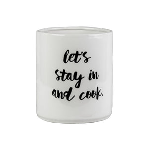 Ceramic Round Utensil Jar with "Let's Stay in and Cook" Writing and Tapered Base (Gloss White)